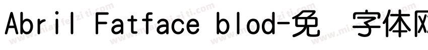 Abril Fatface blod字体转换